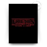 Stranger Things Friends Don't Lie